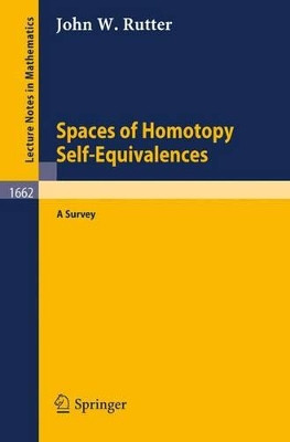 Spaces of Homotopy Self-Equivalences - A Survey by J.W. Rutter 9783540631033