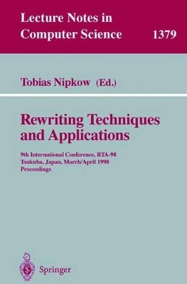 Rewriting Techniques and Applications: 9th International Conference, RTA-98, Tsukuba, Japan, March 30 - April 1, 1998, Proceedings by Tobias Nipkow 9783540643012