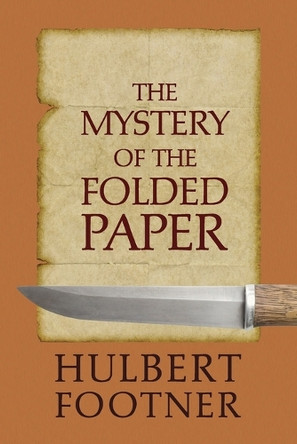 The Mystery of the Folded Paper (an Amos Lee Mappin Mystery) by Hulbert Footner 9781616462550