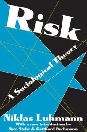 Risk: A Sociological Theory by Niklas Luhmann