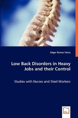 Low Back Disorders in Heavy Jobs and Their Control by Edgar Ramos Vieira 9783639061369