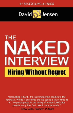 The Naked Interview: Hiring Without Regret by David Jensen 9781614483762