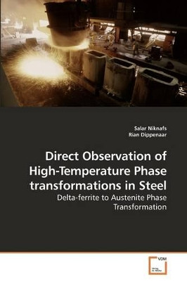 Direct Observation of High-Temperature Phase Transformations in Steel by Salar Niknafs 9783639085150