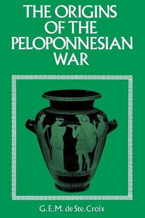 Origins of the Peloponnesian War by G. E. M. De Ste.Croix 9780715617281