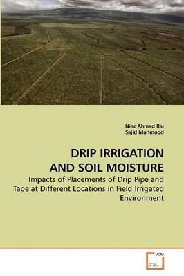 Drip Irrigation and Soil Moisture by Niaz Ahmad Rai 9783639210132