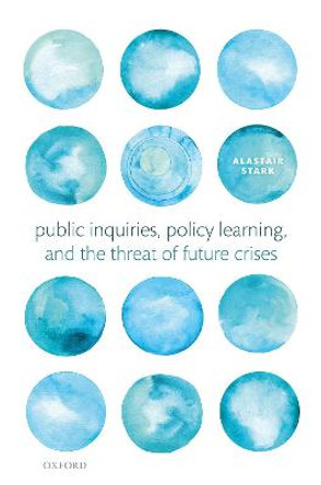 Public Inquiries, Policy Learning, and the Threat of Future Crises by Alastair Stark