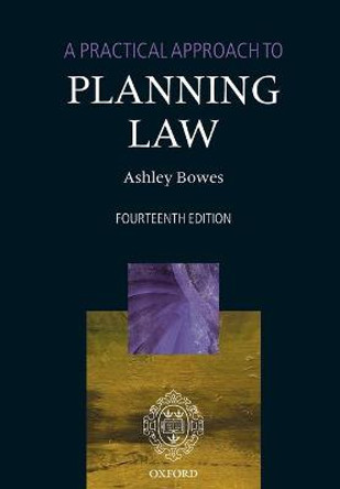 A Practical Approach to Planning Law by Ashley Bowes