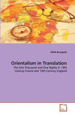 Orientalism in Translation by Habib Bouagada 9783639301403