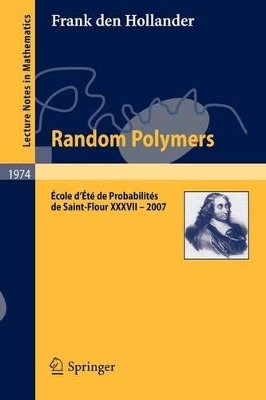 Random Polymers: Ecole d'Ete de Probabilites de Saint-Flour XXXVII - 2007 by Frank Den Hollander 9783642003325