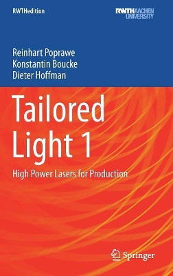 Tailored Light 1: High Power Lasers for Production by Reinhart Poprawe 9783642012334