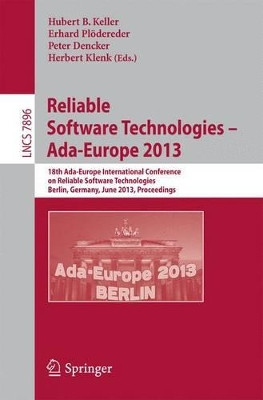 Reliable Software Technologies -- Ada-Europe 2013: 18th International Conference, Berlin, Germany, June 11-15, 2013, Proceedings by Hubert B. Keller 9783642386008
