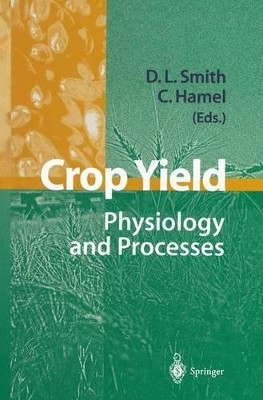 Crop Yield: Physiology and Processes by Donald L. Smith 9783642636448