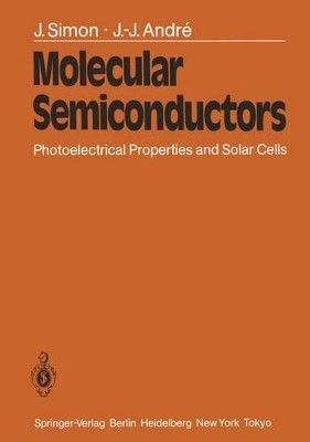 Molecular Semiconductors: Photoelectrical Properties and Solar Cells by J. Simon 9783642700149