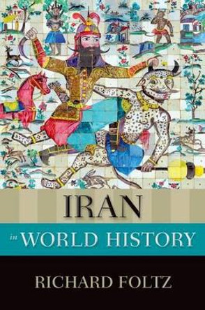 Iran in World History by Richard Foltz