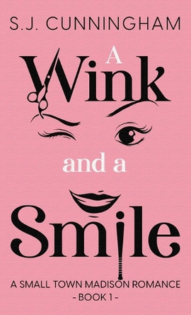A Wink and a Smile: A Small Town Madison Romance by S J Cunningham 9781964369075