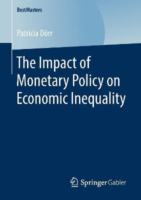 The Impact of Monetary Policy on Economic Inequality by Patricia Doerr 9783658248345