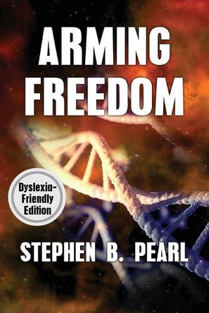 Arming Freedom (dyslexia-formatted edition) by Stephen B Pearl 9781998795192