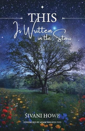 THIS is Written in the Stars by Śivani Howe 9781999054151