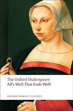 All's Well that Ends Well: The Oxford Shakespeare by William Shakespeare