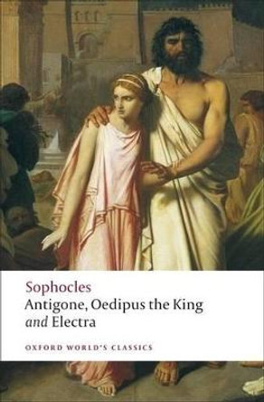 Antigone; Oedipus the King; Electra by Sophocles