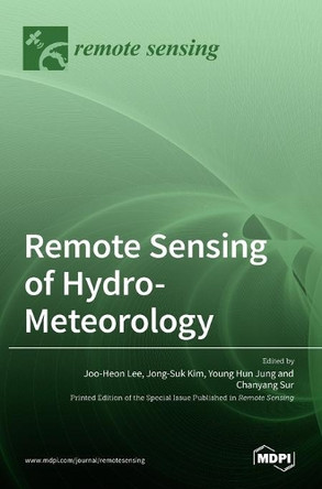 Remote Sensing of Hydro-Meteorology by Joo-Heon Lee 9783036516301
