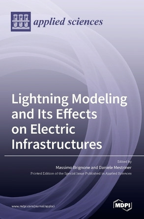 Lightning Modeling and Its Effects on Electric Infrastructures by Massimo Brignone 9783036526263