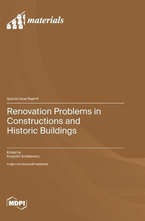 Renovation Problems in Constructions and Historic Buildings by Krzysztof Schabowicz 9783725816347
