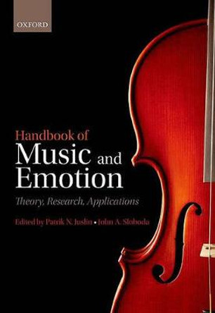 Handbook of Music and Emotion: Theory, Research, Applications by Patrik N. Juslin