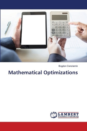 Mathematical Optimizations by Bogdan Constantin 9783659518201
