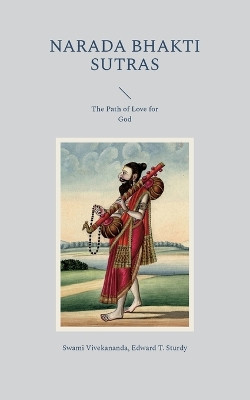 Narada Bhakti Sutras: The Path of Love for God by Swami Vivekananda 9783757847432