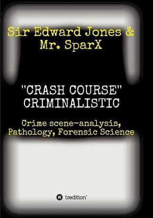 ''Crash Course'' Criminalistic by Sir Edward Jones 9783734538162