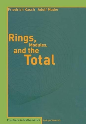 Rings, Modules, and the Total by Friedrich Kasch 9783764371258