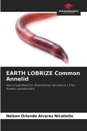 EARTH LOBRIZE Common Annelid by Nelson Orlando Álvarez Nicoliello 9786208142995