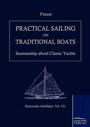Practical Sailing on Traditional Boats by Douglas Frazar 9783861953098