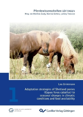 Adaptation strategies of Shetland ponies (Equus ferus caballus) to seasonal changes in climatic conditions and food availability by Lea Brinkmann 9783954042098