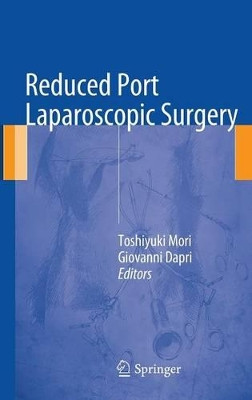 Reduced Port Laparoscopic Surgery by Toshiyuki Mori 9784431546009