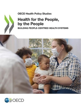 Health for the people, by the people: building people-centred health systems by Organisation for Economic Co-operation and Development 9789264379121