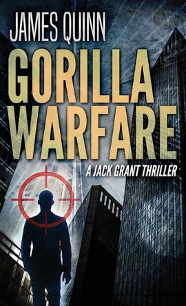 Gorilla Warfare: A Jack Grant Thriller by James Quinn 9784824141217