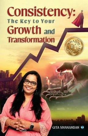 Consistency: The Key to Your Growth and Transformation by Gita Sivanandan 9789360067854