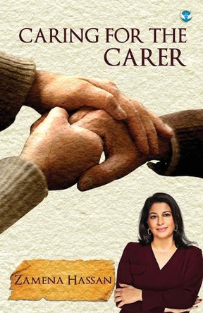Caring for the Carer by Zamena Hassan 9789360067977