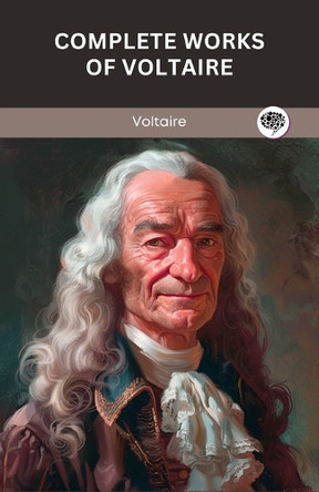 Complete Works of Voltaire by Voltaire 9789363118263