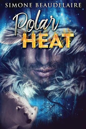 Polar Heat by Simone Beaudelaire 9784867473542