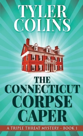 The Connecticut Corpse Caper by Tyler Colins 9784867475195