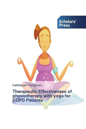 Therapeutic Effectiveness of physiotherapy with yoga for COPD Patients by Karthikeyan Thangavelu 9786138837091