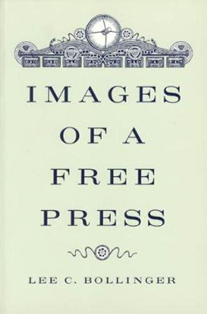 Images of a Free Press by Lee C. Bollinger