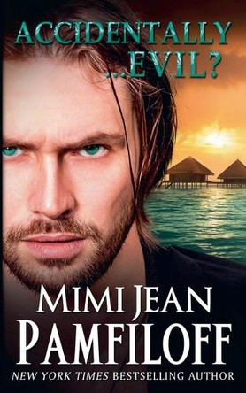 Accidentally...Evil? by Mimi Jean Pamfiloff 9798224614103
