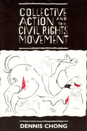 Collective Action and the Civil Rights Movement by Dennis Chong