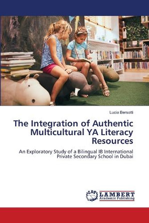 The Integration of Authentic Multicultural YA Literacy Resources by Lucia Bersotti 9786205630129