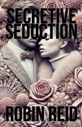 Secretive Seduction by Robin Reid 9798227197399