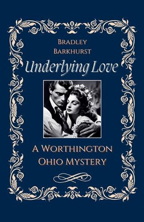 Underlying Love A Worthington, Ohio Mystery by Bradley Barkhurst 9798227362162
